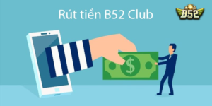 Rút Tiền B52 Club